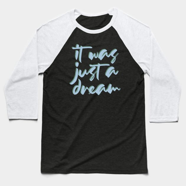 It was just a dream Baseball T-Shirt by BoogieCreates